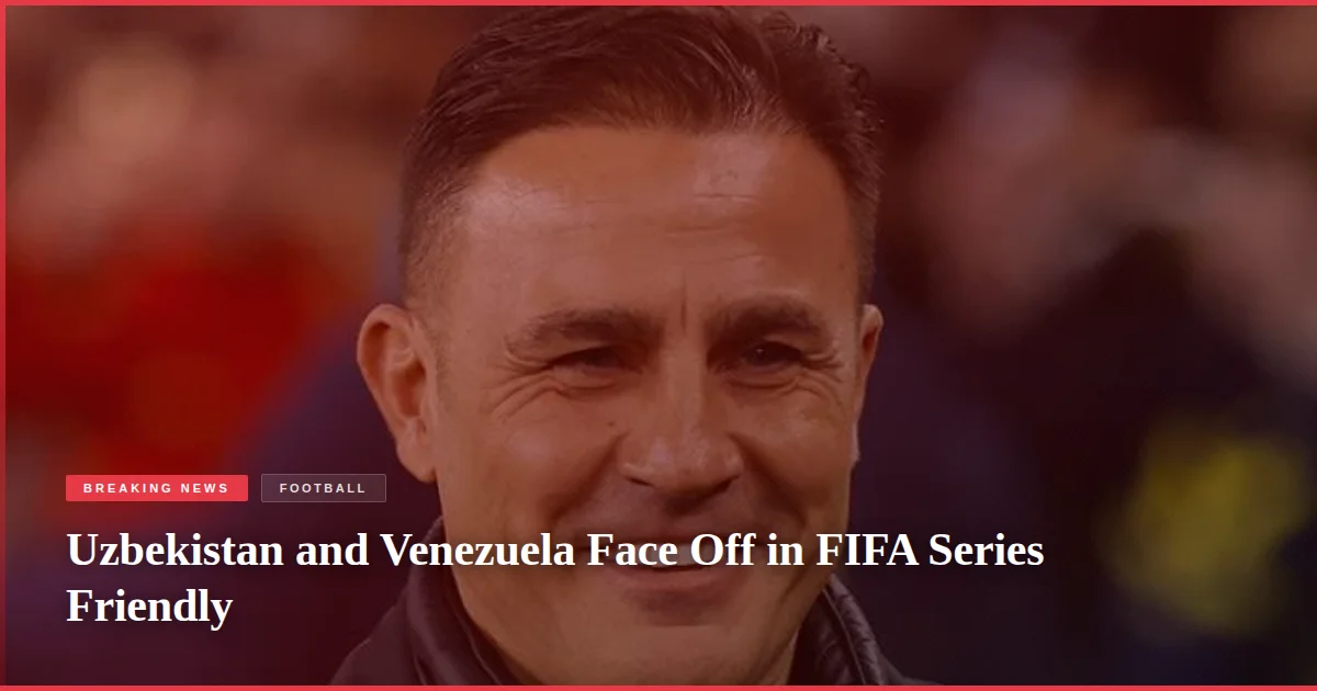 Uzbekistan and Venezuela Face Off in FIFA Series Friendly