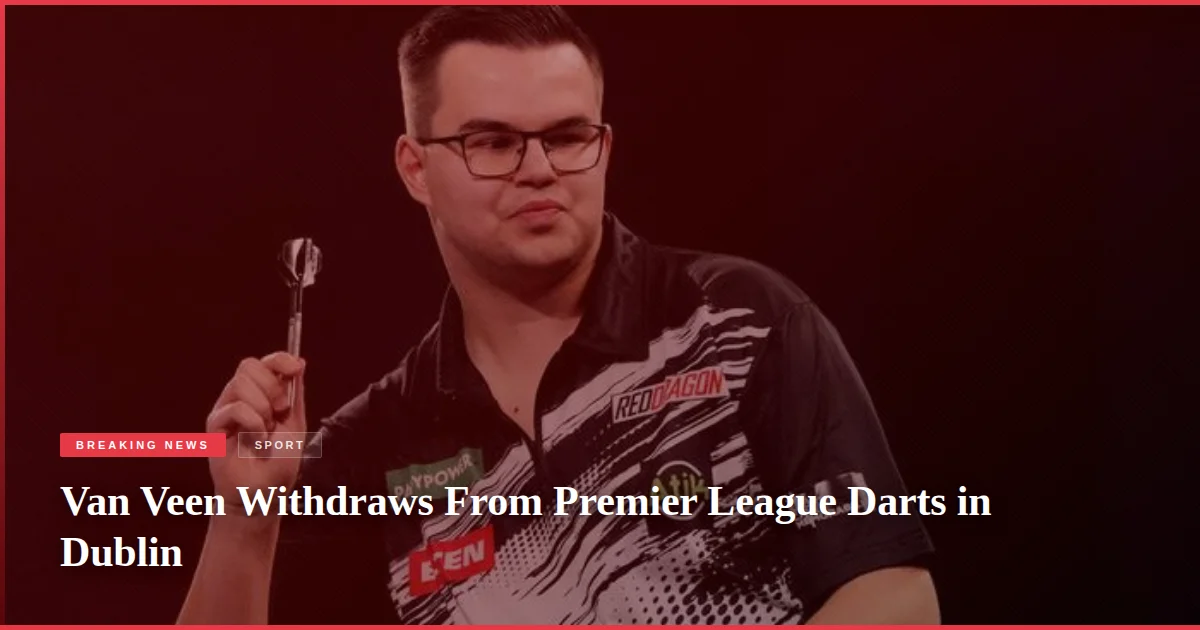 Van Veen Withdraws From Premier League Darts in Dublin