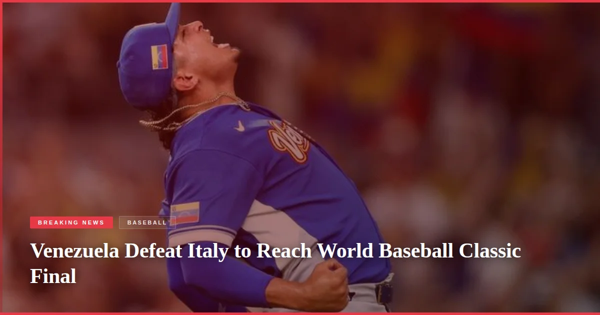 Venezuela Defeat Italy to Reach World Baseball Classic Final