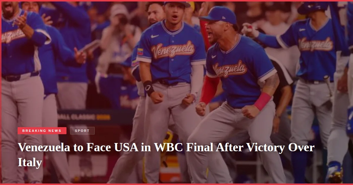 Venezuela to Face USA in WBC Final After Victory Over Italy