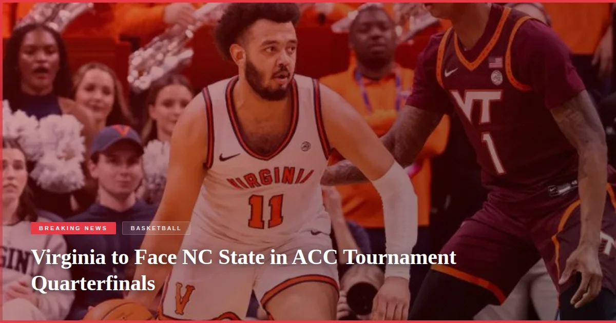 Virginia to Face NC State in ACC Tournament Quarterfinals