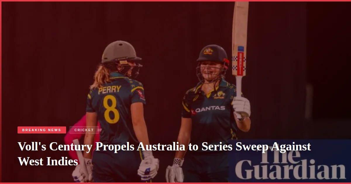 Voll's Century Propels Australia to Series Sweep Against West Indies