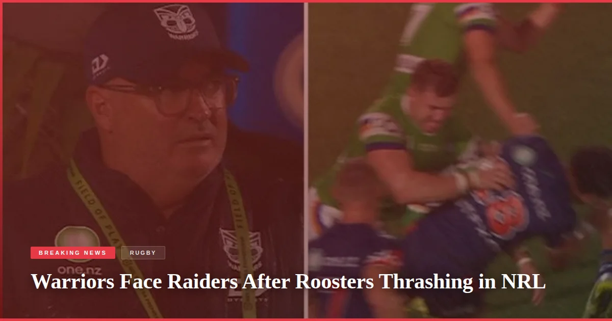 Warriors Face Raiders After Roosters Thrashing in NRL