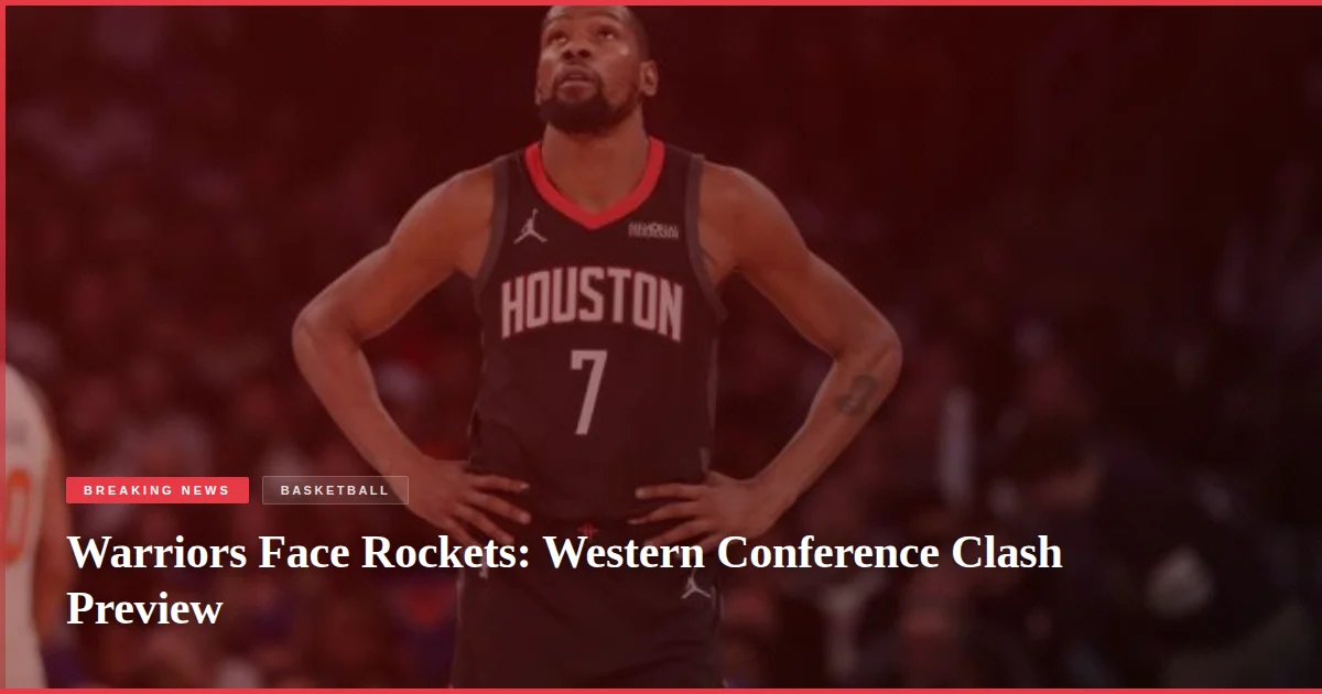 Warriors Face Rockets: Western Conference Clash Preview