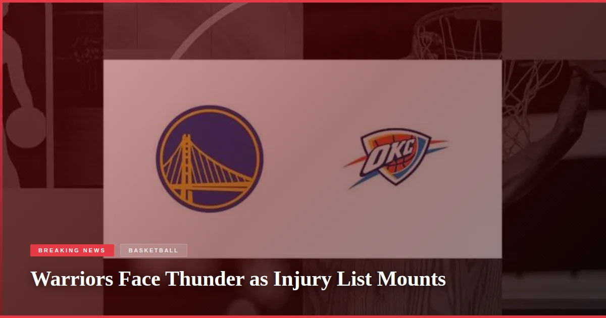 Warriors Face Thunder as Injury List Mounts
