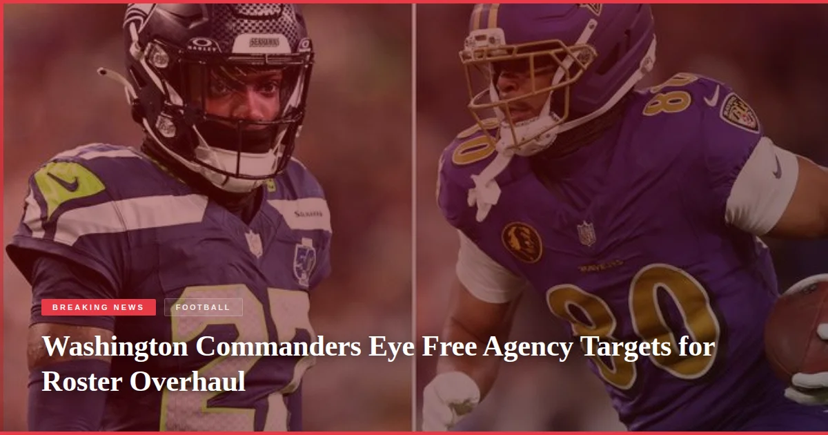 Washington Commanders Eye Free Agency Targets for Roster Overhaul