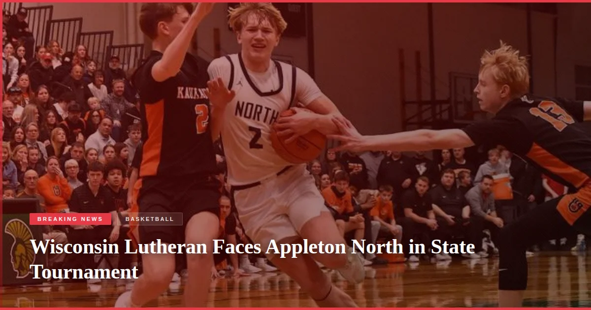 Wisconsin Lutheran Faces Appleton North in State Tournament