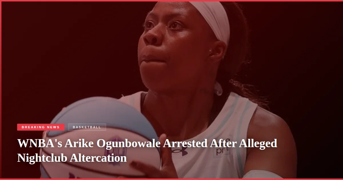 WNBA's Arike Ogunbowale Arrested After Alleged Nightclub Altercation