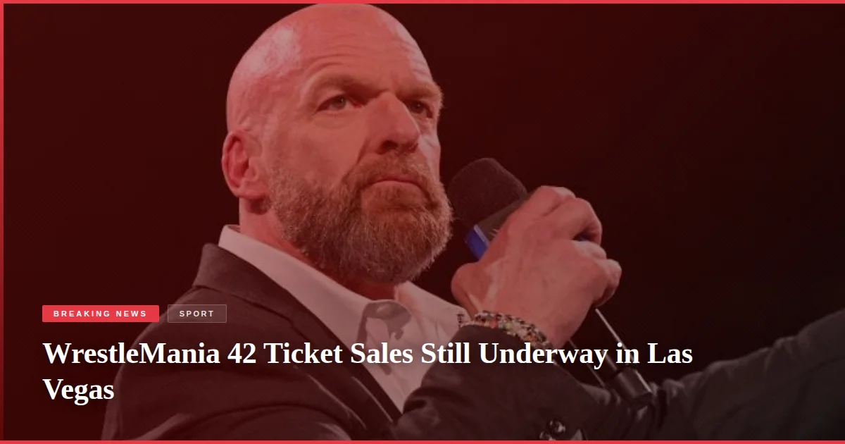 WrestleMania 42 Ticket Sales Still Underway in Las Vegas
