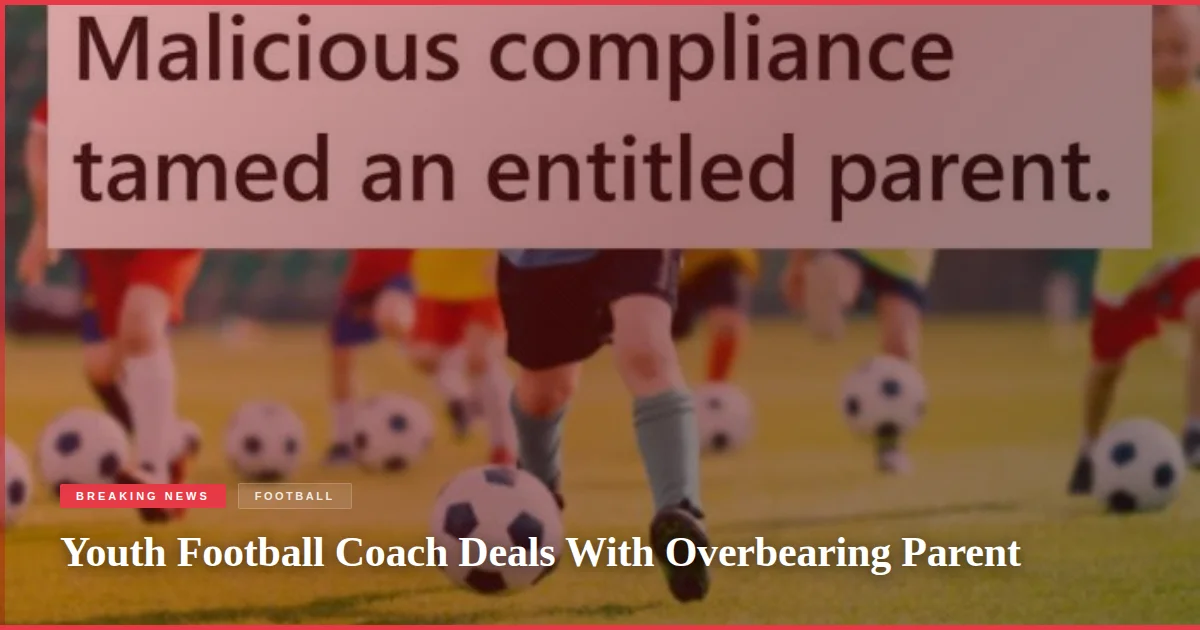 Youth Football Coach Deals With Overbearing Parent