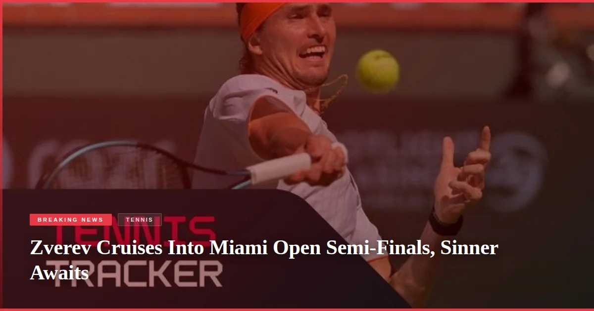 Zverev Cruises Into Miami Open Semi-Finals, Sinner Awaits