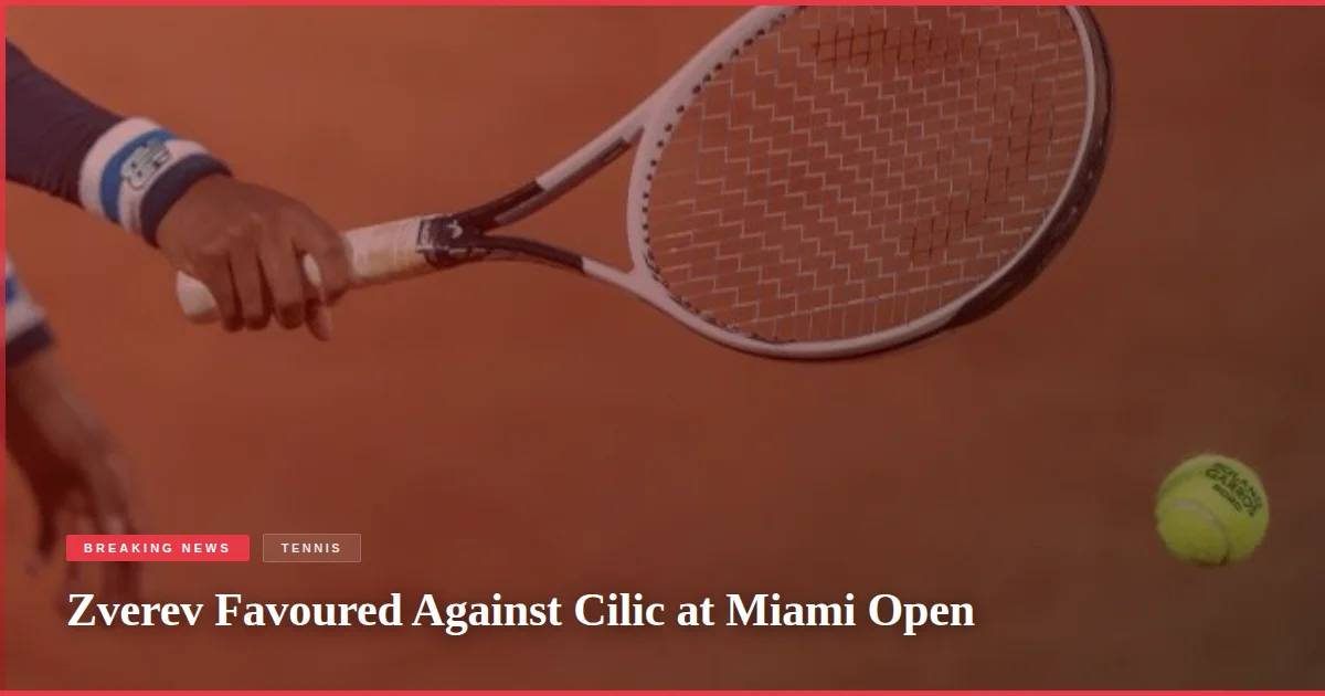 Zverev Favoured Against Cilic at Miami Open