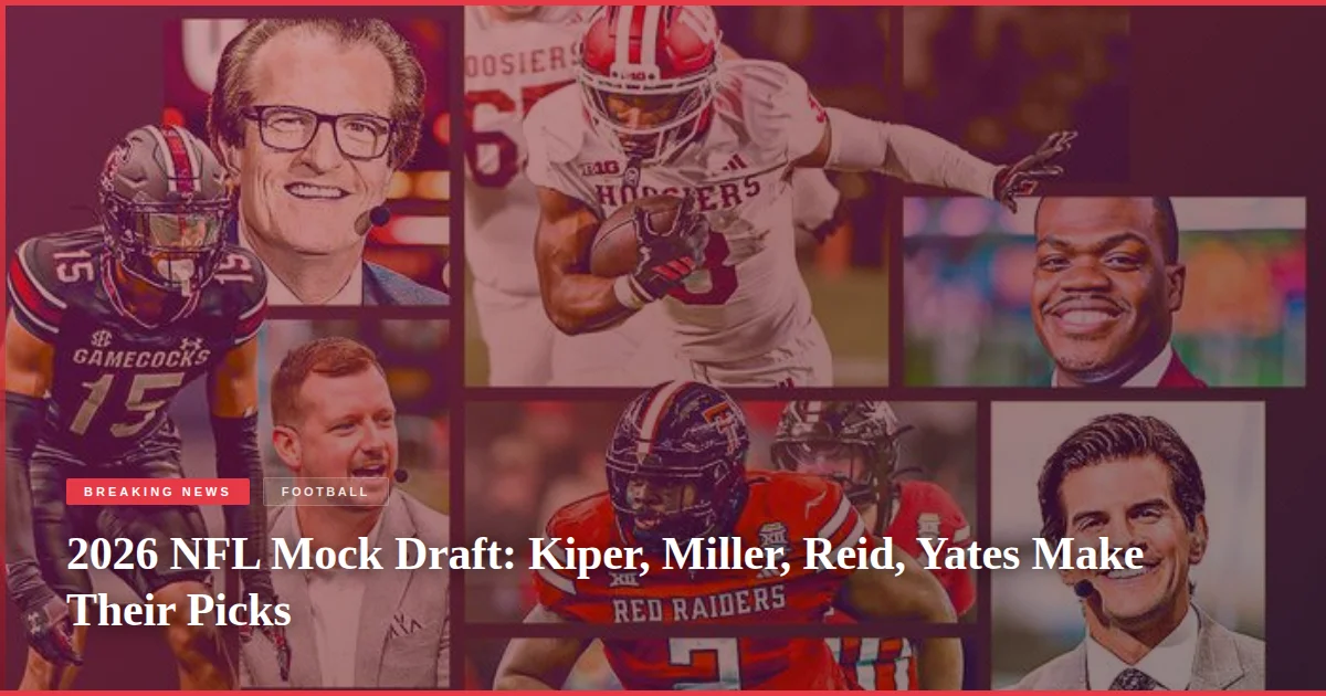 2026 NFL Mock Draft: Kiper, Miller, Reid, Yates Make Their Picks