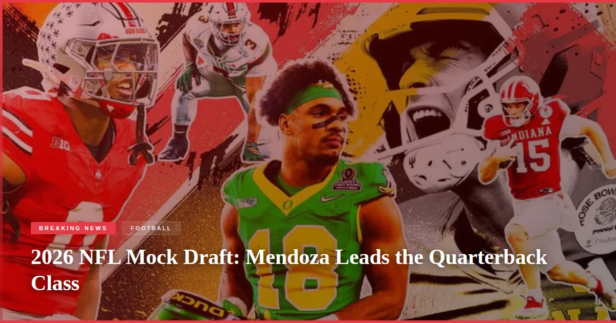 2026 NFL Mock Draft: Mendoza Leads the Quarterback Class