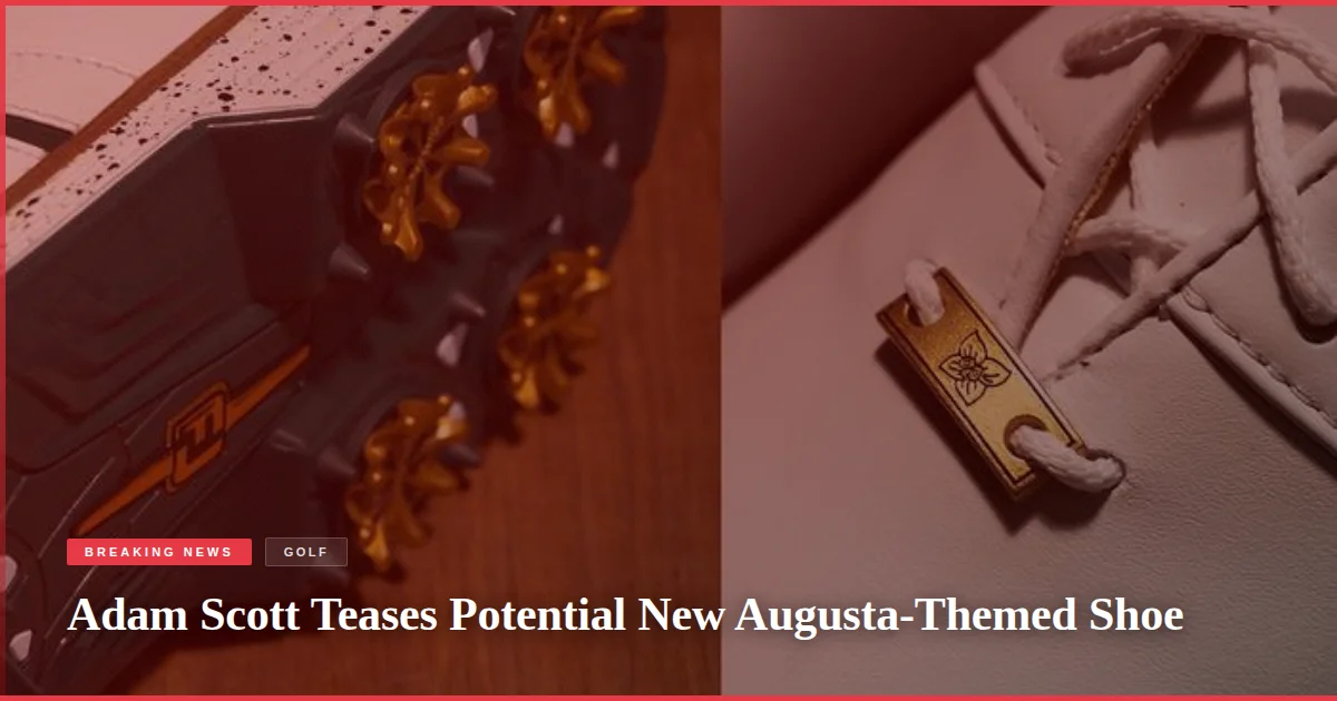 Adam Scott Teases Potential New Augusta-Themed Shoe