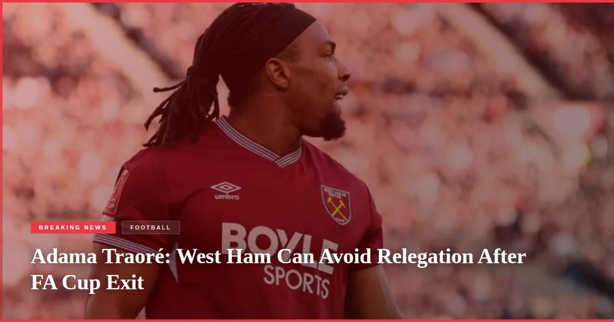 Adama Traoré: West Ham Can Avoid Relegation After FA Cup Exit