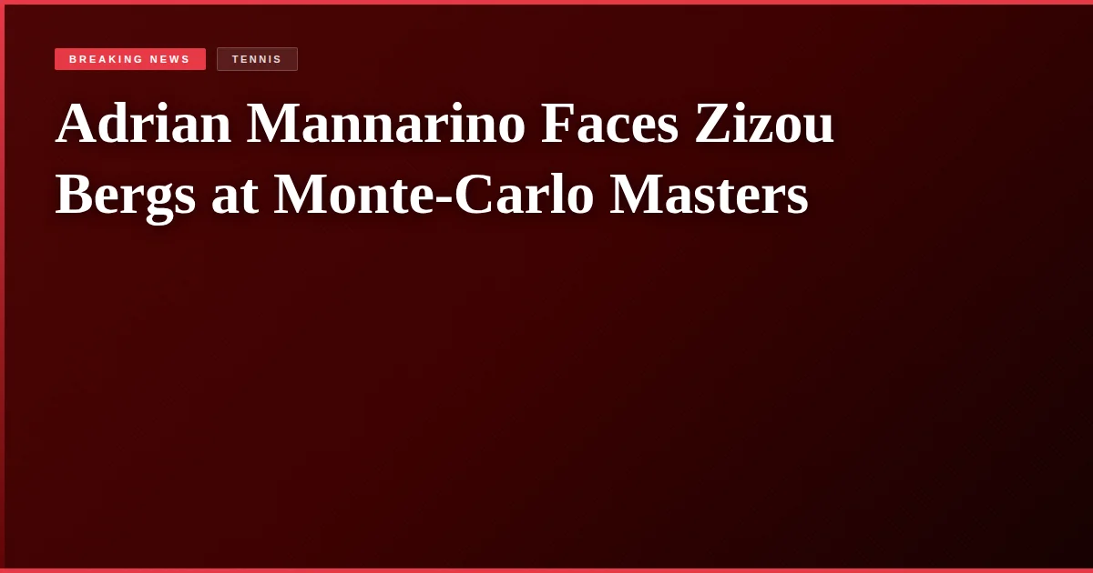 Adrian Mannarino Faces Zizou Bergs at Monte-Carlo Masters