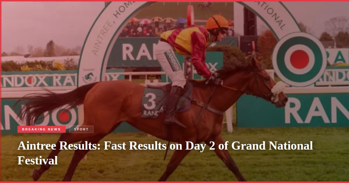 Aintree Results: Fast Results on Day 2 of Grand National Festival