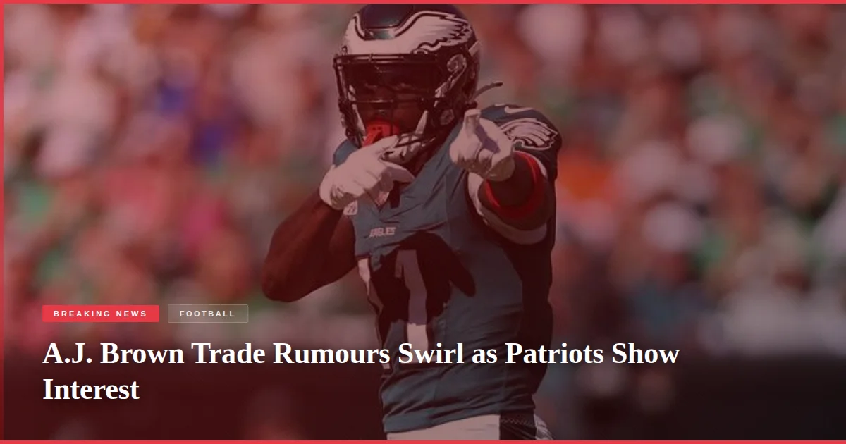 A.J. Brown Trade Rumours Swirl as Patriots Show Interest