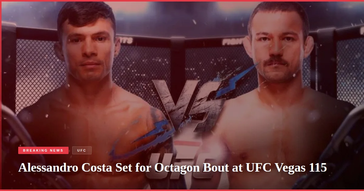 Alessandro Costa Set for Octagon Bout at UFC Vegas 115