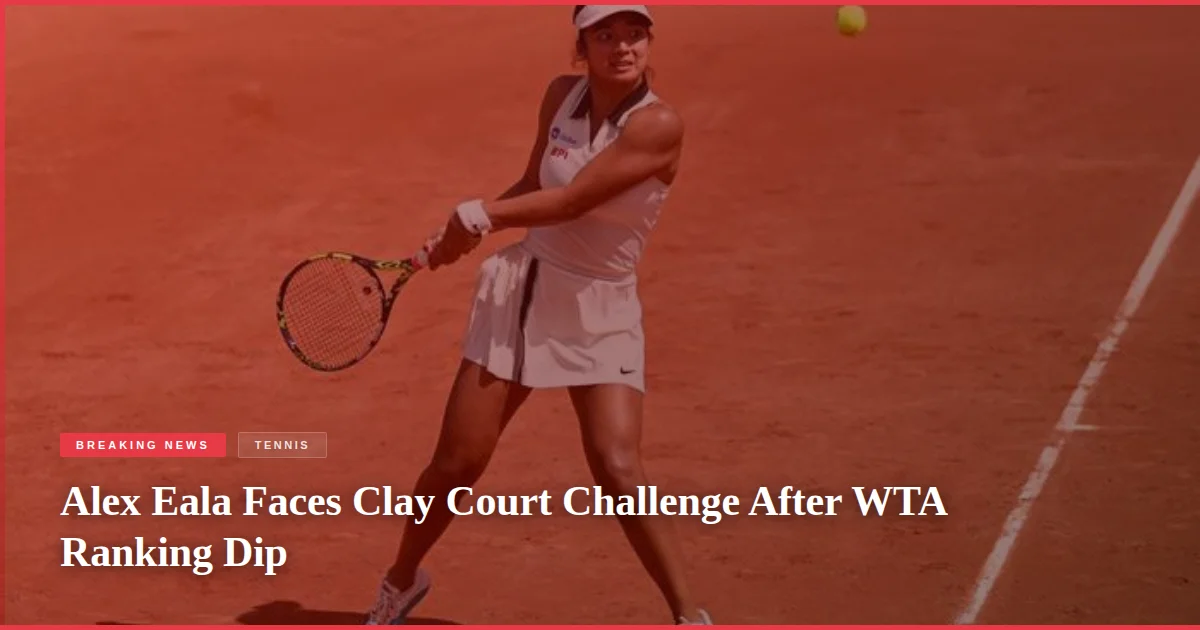 Alex Eala Faces Clay Court Challenge After WTA Ranking Dip