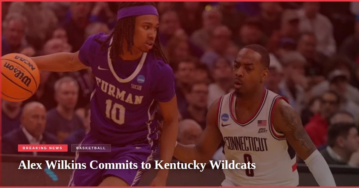 Alex Wilkins Commits to Kentucky Wildcats
