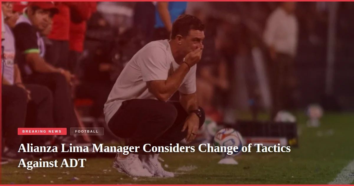 Alianza Lima Manager Considers Change of Tactics Against ADT