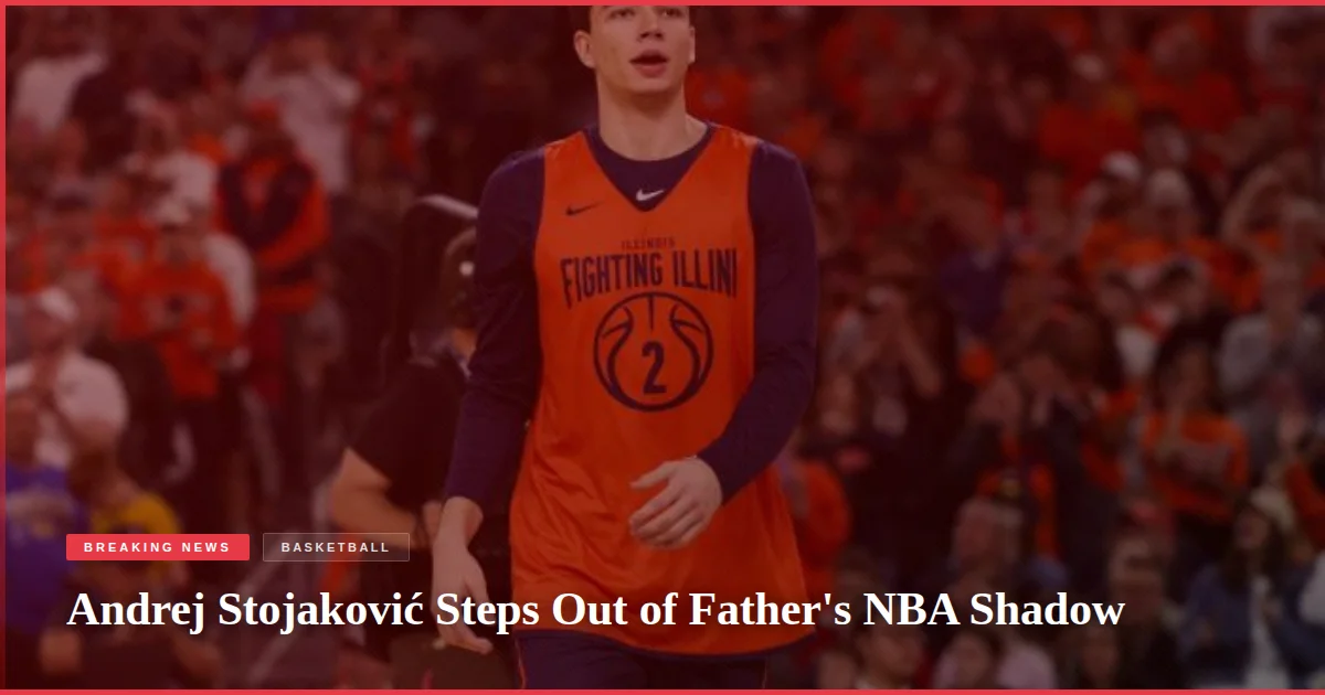 Andrej Stojaković Steps Out of Father's NBA Shadow