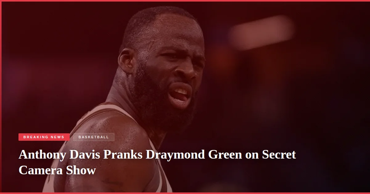 Anthony Davis Pranks Draymond Green on Secret Camera Show