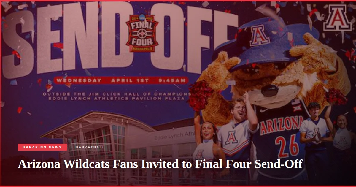 Arizona Wildcats Fans Invited to Final Four Send-Off
