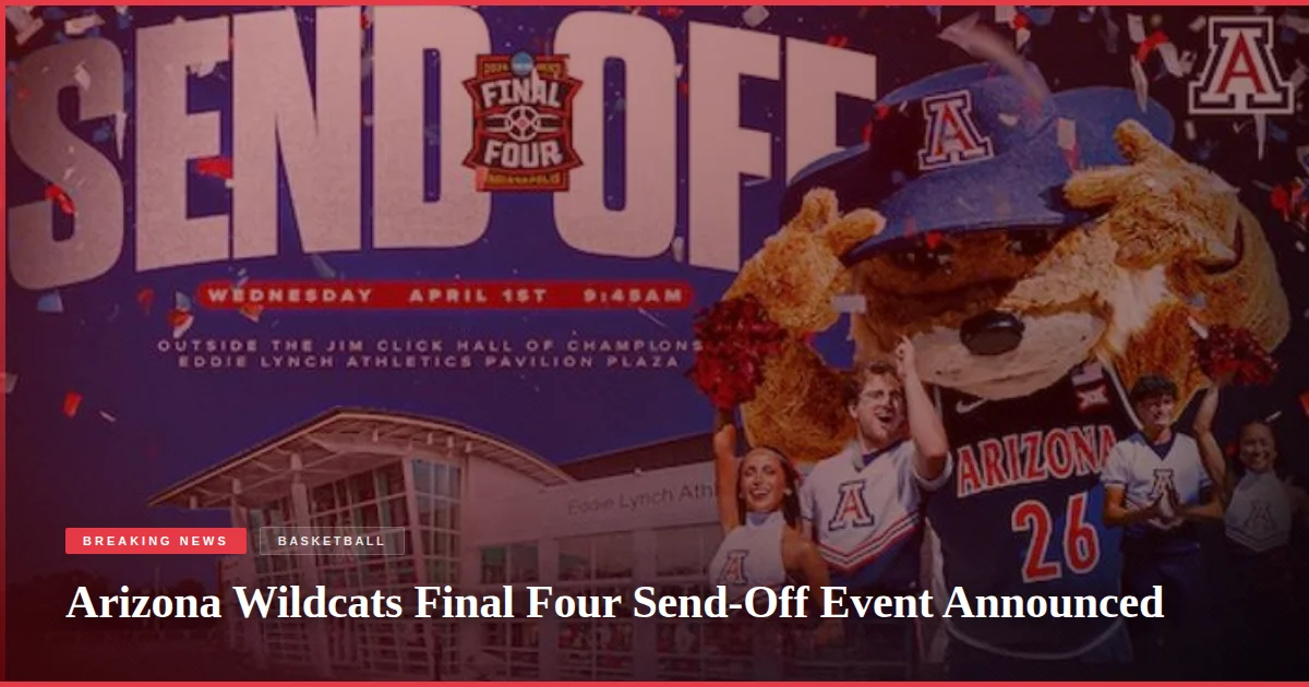 Arizona Wildcats Final Four Send-Off Event Announced