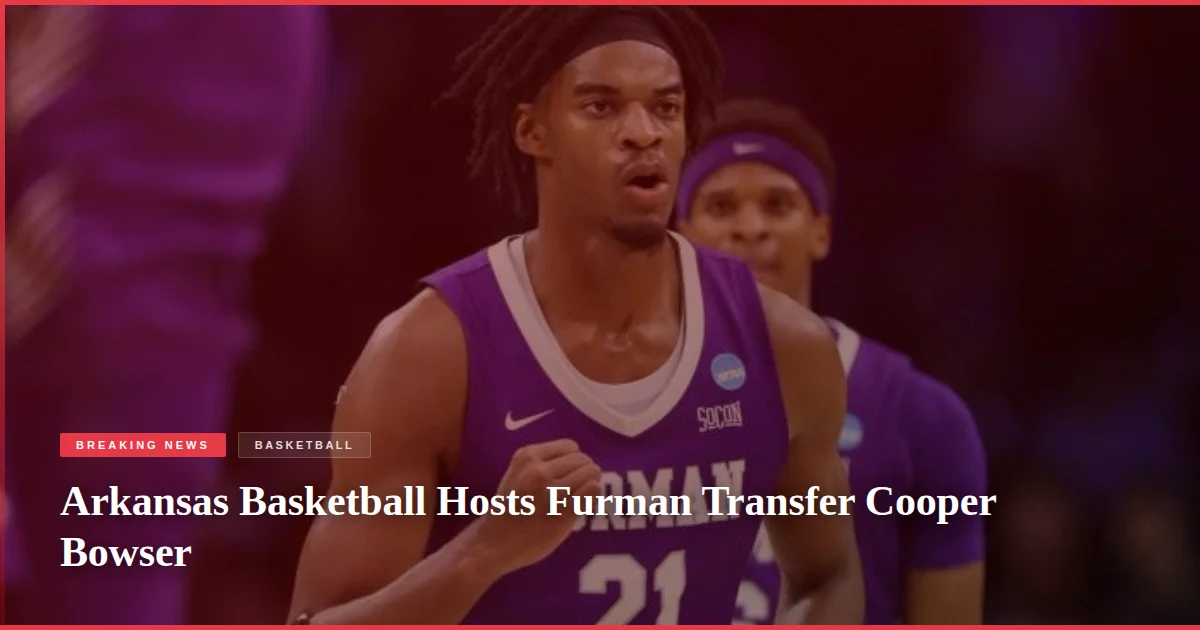 Arkansas Basketball Hosts Furman Transfer Cooper Bowser