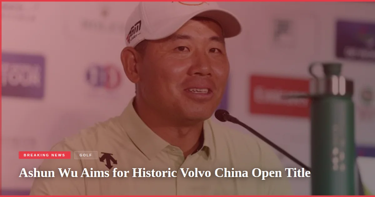 Ashun Wu Aims for Historic Volvo China Open Title