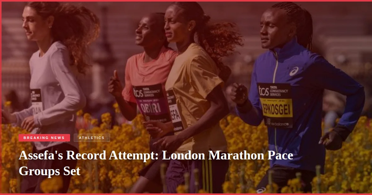 Assefa's Record Attempt: London Marathon Pace Groups Set