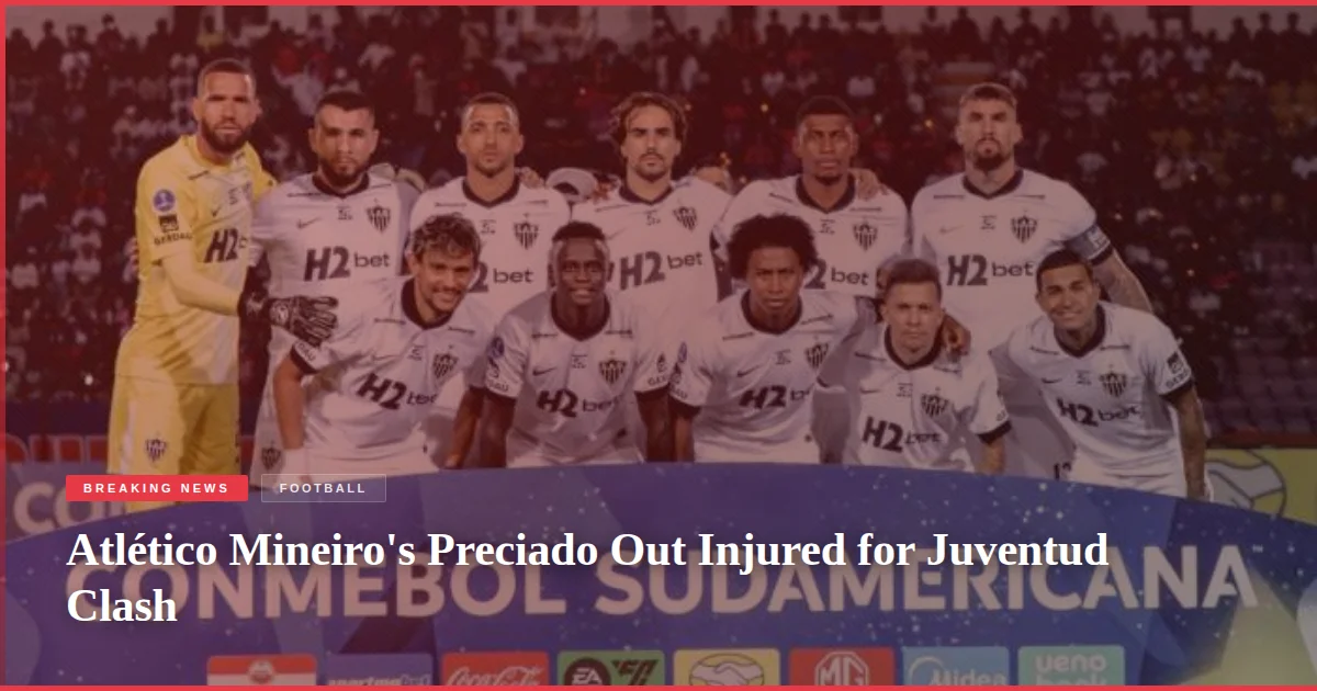 Atlético Mineiro's Preciado Out Injured for Juventud Clash
