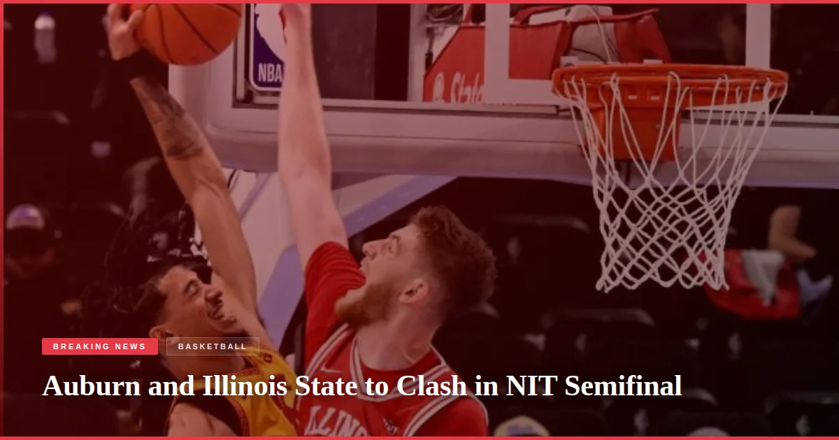 Auburn and Illinois State to Clash in NIT Semifinal