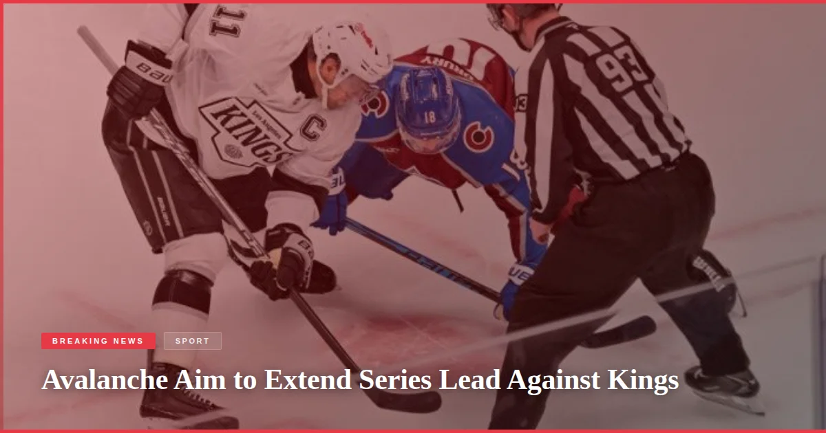 Avalanche Aim to Extend Series Lead Against Kings