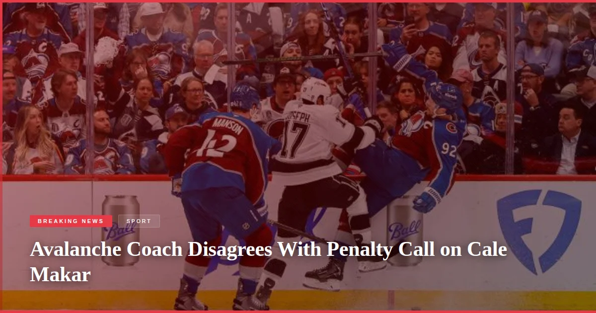 Avalanche Coach Disagrees With Penalty Call on Cale Makar