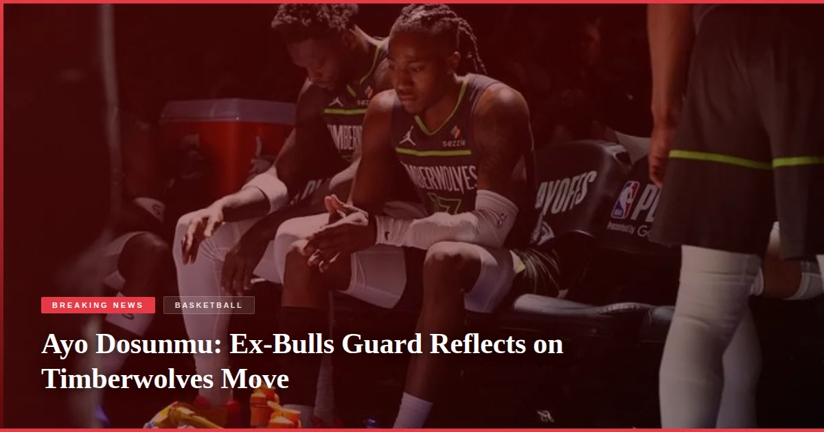 Ayo Dosunmu: Ex-Bulls Guard Reflects on Timberwolves Move