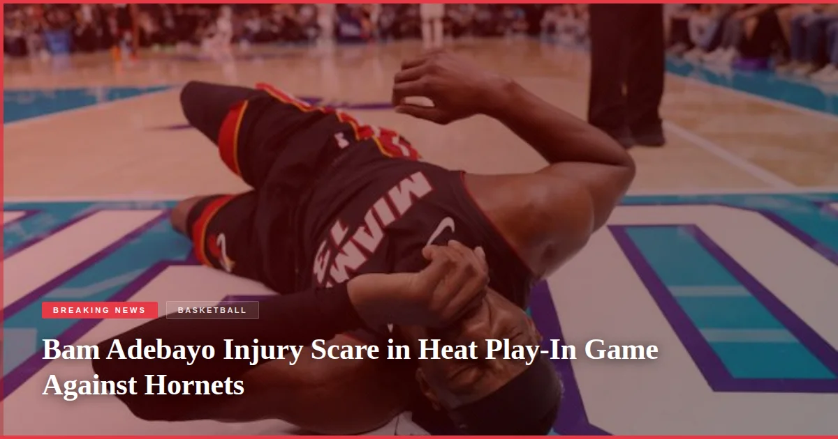 Bam Adebayo Injury Scare in Heat Play-In Game Against Hornets