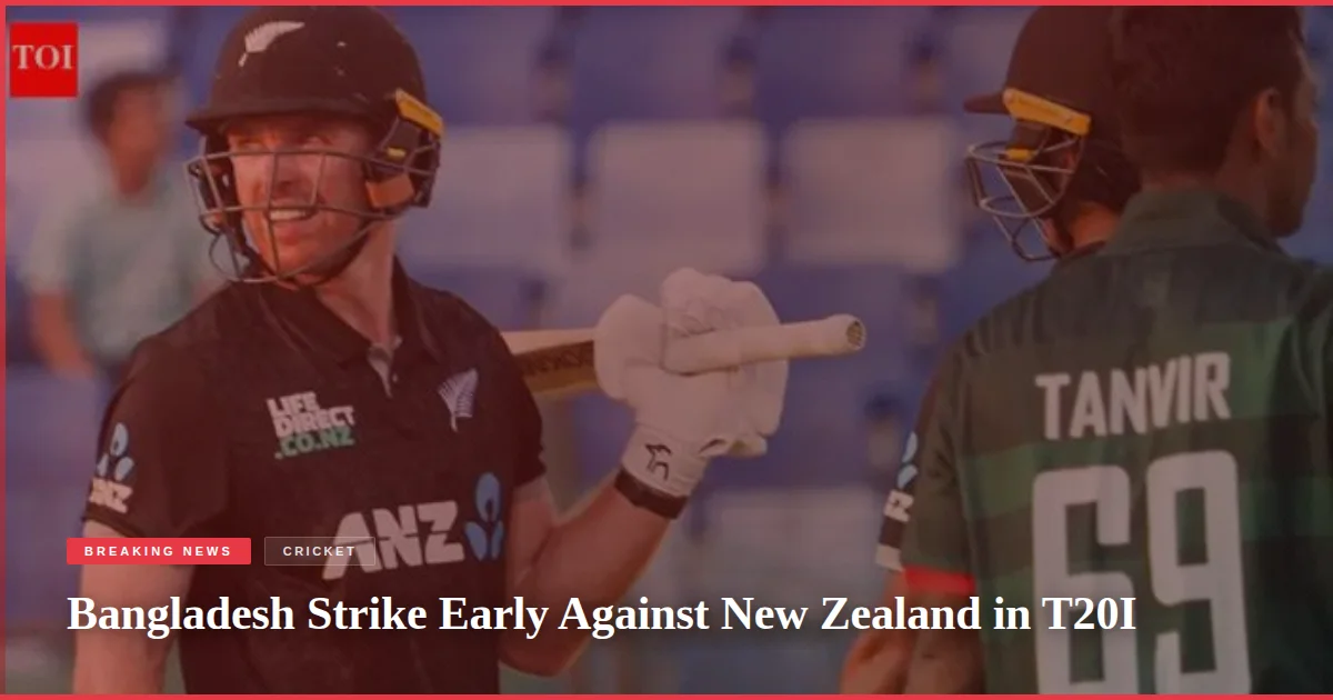 Bangladesh Strike Early Against New Zealand in T20I