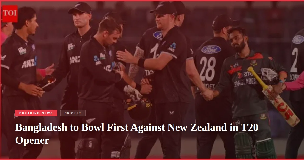 Bangladesh to Bowl First Against New Zealand in T20 Opener
