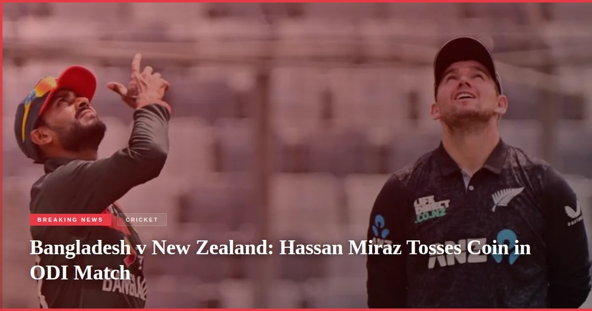 Bangladesh v New Zealand: Hassan Miraz Tosses Coin in ODI Match