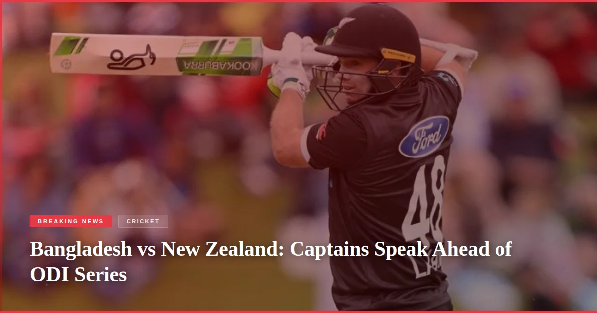 Bangladesh vs New Zealand: Captains Speak Ahead of ODI Series