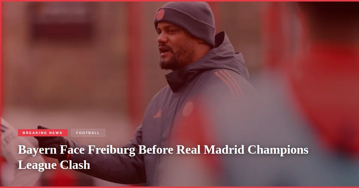 Bayern Face Freiburg Before Real Madrid Champions League Clash