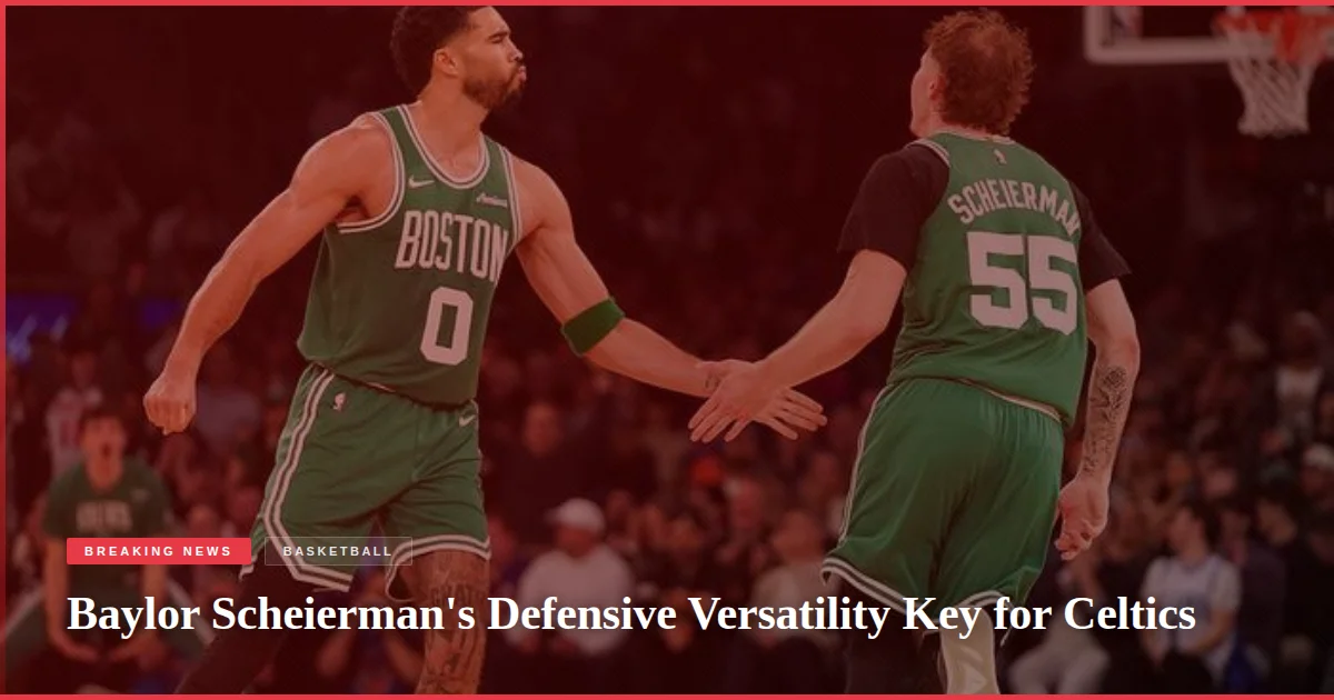 Baylor Scheierman's Defensive Versatility Key for Celtics