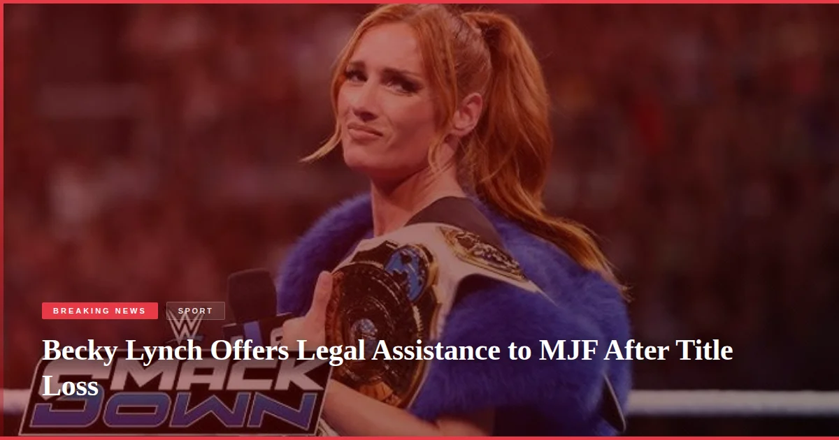 Becky Lynch Offers Legal Assistance to MJF After Title Loss