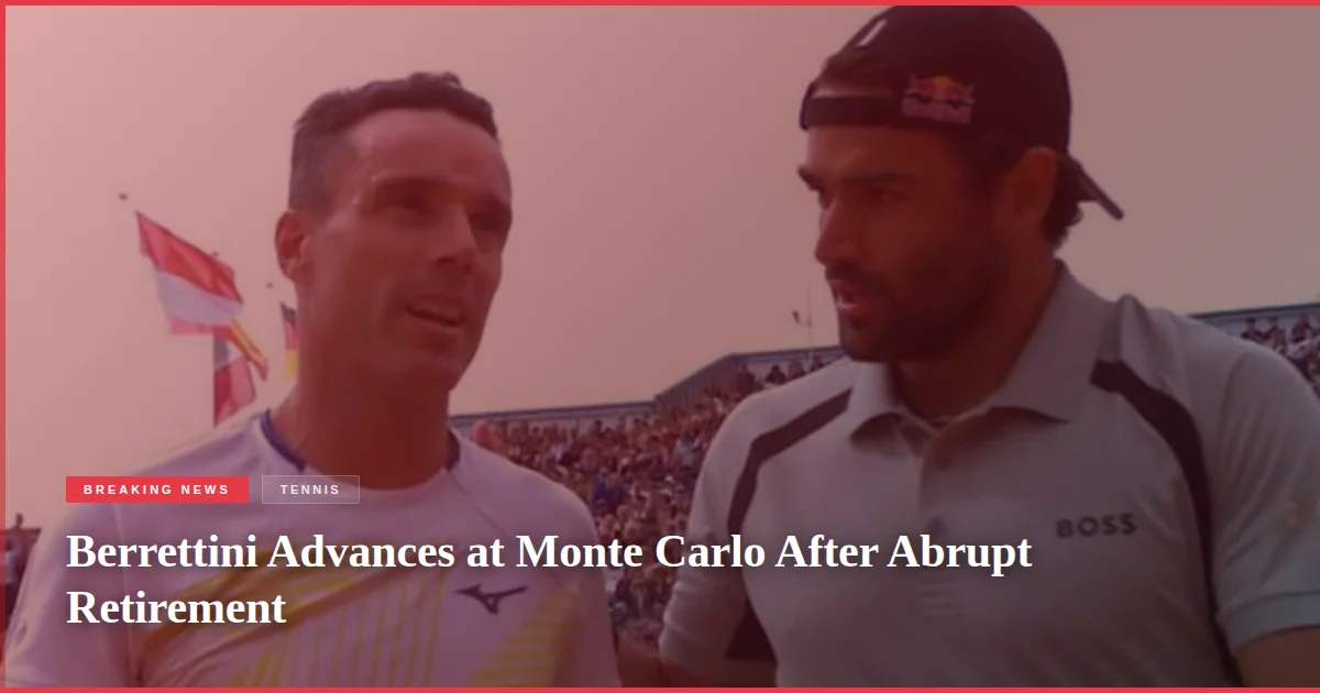 Berrettini Advances at Monte Carlo After Abrupt Retirement