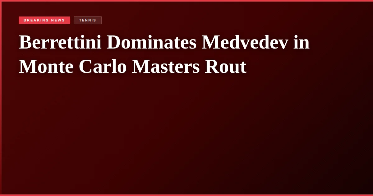 Berrettini Dominates Medvedev in Monte Carlo Masters Rout