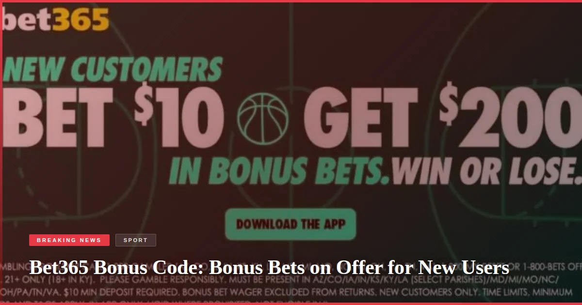 Bet365 Bonus Code: Bonus Bets on Offer for New Users